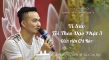 Vì Sao Tôi Theo Đạo Phật 3: Diễn viên Chi Bảo