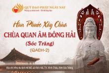 Hùn Phước Xây Dựng Chùa Quan Âm Đông Hải - Sóc Trăng  (QAĐH - 2)