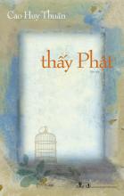 Bìa sách Thấy Phật (Tác giả: Cao Huy Thuần) - Phát hành: Phương Nam Books & NXB Tri thức (2009)